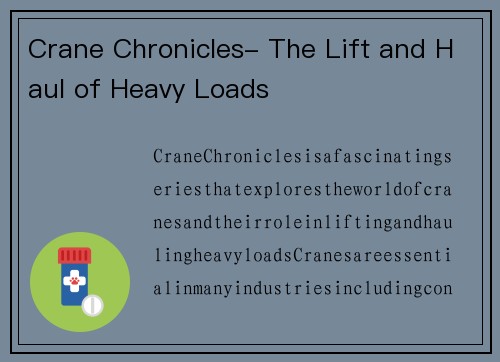 Crane Chronicles- The Lift and Haul of Heavy Loads